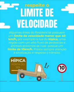 Respeitar o limite de velocidade é um gesto de cuidado com todos 💛

No Residencial Porta do Sol, a velocidade máxima nas ruas é de 40 km/h. Em áreas específicas, esse limite é ainda menor — como na via em frente à hípica, onde a velocidade permitida é de 10 km/h.

Dirija com atenção, reduza a velocidade e ajude a manter nosso residencial mais seguro para todos 🚗✨