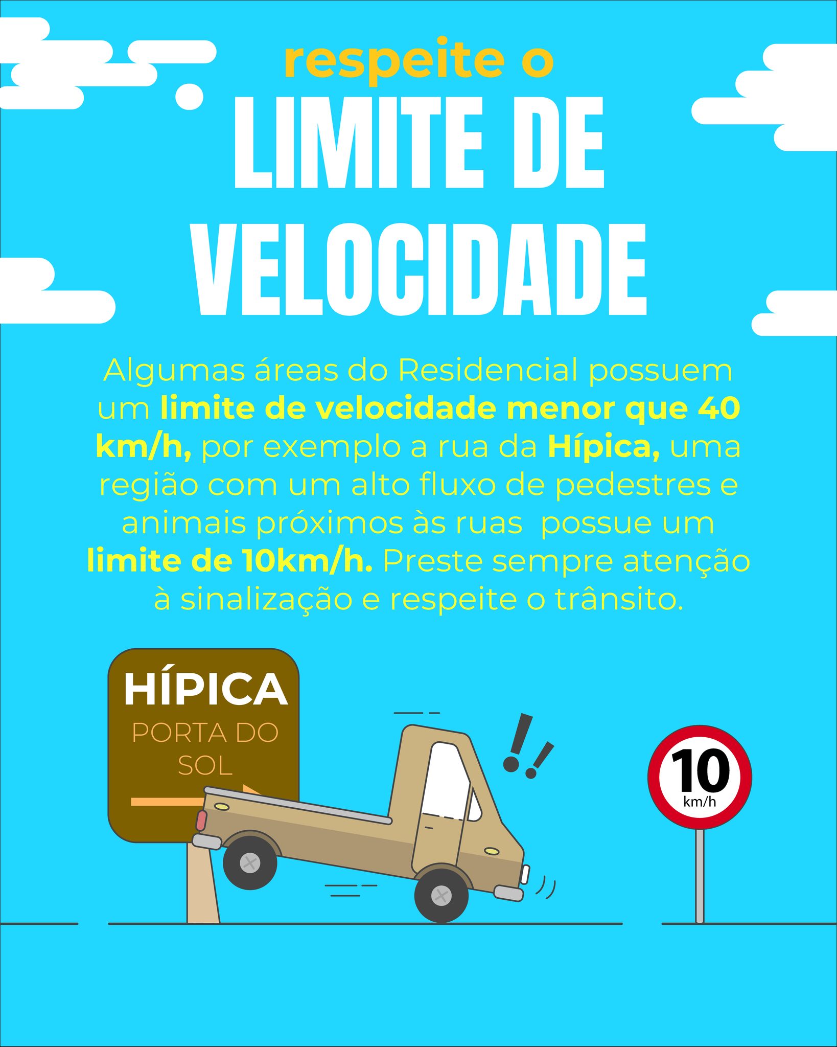 Respeitar o limite de velocidade é um gesto de cuidado com todos 💛

No Residencial Porta do Sol, a velocidade máxima nas ruas é de 40 km/h. Em áreas específicas, esse limite é ainda menor — como na via em frente à hípica, onde a velocidade permitida é de 10 km/h.

Dirija com atenção, reduza a velocidade e ajude a manter nosso residencial mais seguro para todos 🚗✨